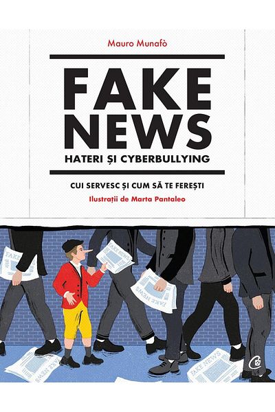 Editura Curtea Veche Fake news, haters and cyberbullying. Who do they serve and how to protect yourself, Mauro Munafo