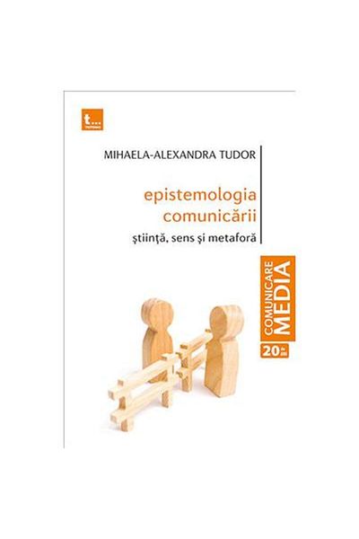 Editura Tritonic Epistemology of Communication. Science, Meaning and Metaphor, Mihaela Alexandra Tudor
