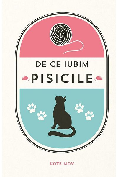 Editura Didactica Publishing House Why We Love Cats, Kate May
