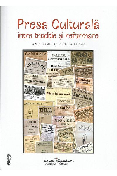Editura Scrisul Romanesc The cultural press between tradition and reformation, Florea Firan
