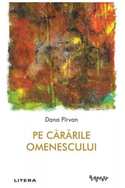 Editura Litera Pe cararile omenescului, Dana Pirvan