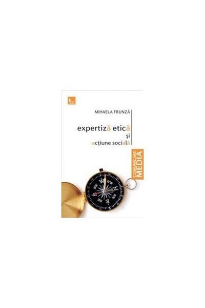 Editura Tritonic Ethical expertise and social action, Mihaela Frunza