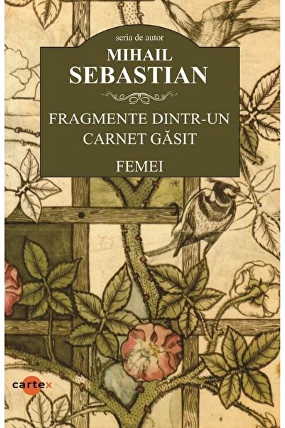Editura Cartex Fragmente dintr-un carnet gasit. Femei, Mihail Sebastian