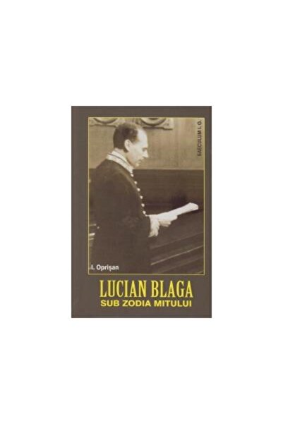 Editura Saeculum Lucian Blaga - Sub zodia mitului, I. Oprisan