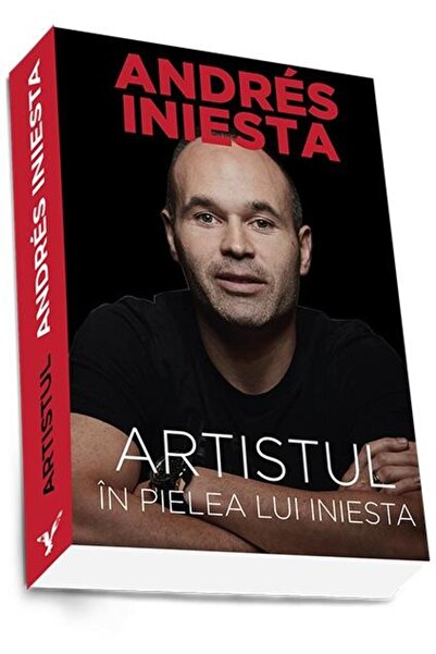 Editura Preda Publishing Artistul. In pielea lui Iniesta, Andres Iniesta