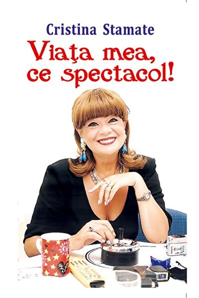 Editura Orizonturi My life, what a show!, Cristina Stamate