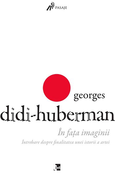 Editura Tact In front of the image. Question about the finality of an art history, Didi-Huberman