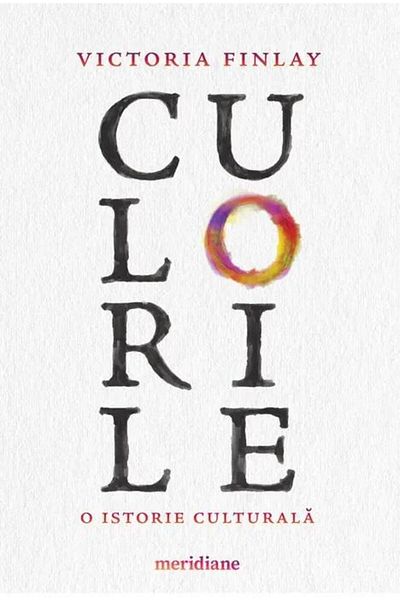 Editura Art Colors. A Cultural History, Victoria Finlay