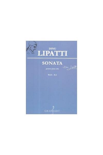 Editura Muzicala Grafoart Sonata for solo piano, Dinu Lipatti