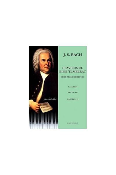 Editura Muzicala Grafoart The Well-Tempered Clavier. BWV 870-893. Book II, Johann Sebastian Bach