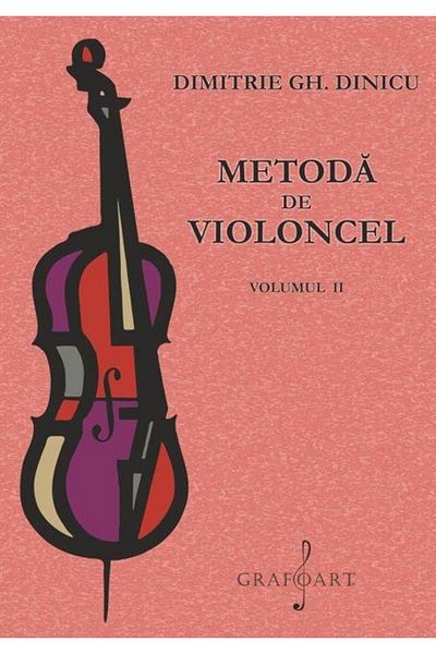 Editura Muzicala Grafoart Cello Method, Volume II, Dimitrie Gh Dinicu