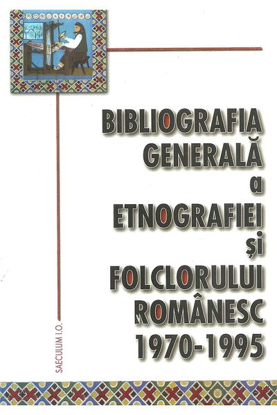 Editura Saeculum General bibliography of Romanian ethnography and folklore (1970-1995)