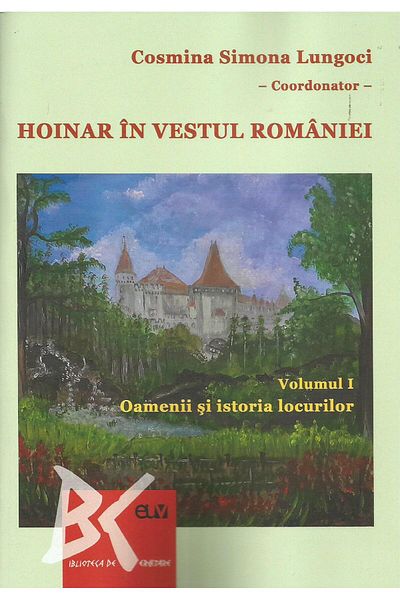 Editura Universitatii de Vest Wanderer in Western Romania. People and History of Places Volume I, Cosmina Simona Lungoci
