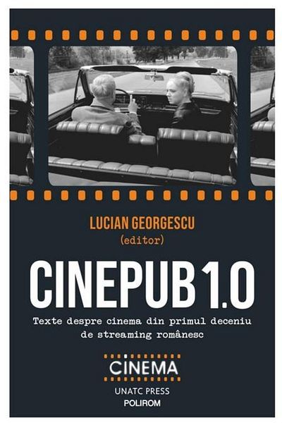 Editura Polirom Cinepub 1.0 Texts about cinema from the first decade of Romanian streaming, Lucian Georgescu
