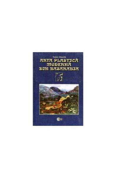 Editura Stiinta Modern plastic art from Bessarabia. 1870â1940, Tudor Stavila