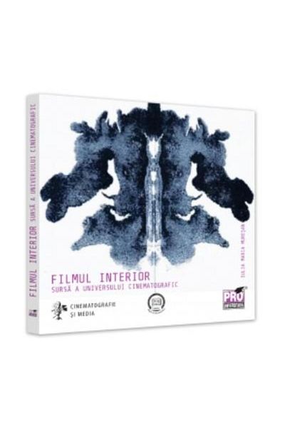 Editura Pro Universitaria The Inner Film. The Source of the Cinematic Universe, Iulia Maria Muresan