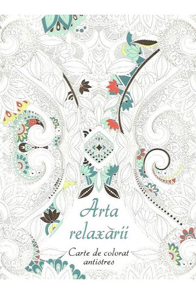 Editura Didactica Publishing House The art of relaxation. Antistress coloring book