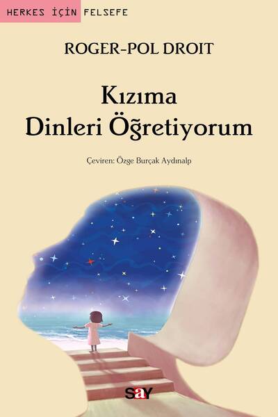 Say Yayınları Kızıma Dinleri Öğretiyorum kitabı güncel Roger-Pol Droit Din Ki...