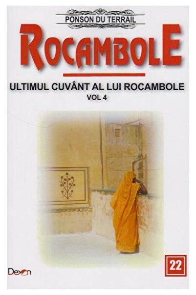 Editura Dexon Rocambole 22. Ultimul cuvant al lui Racambole. Volumul 4, Ponso...