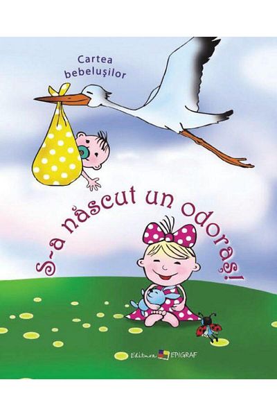 Editura Epigraf A smelly baby is born! The Baby Book, Ala Bujor