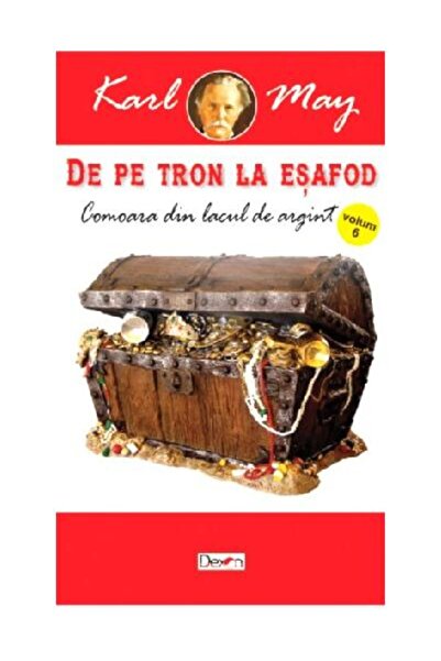 Editura Dexon De pe tron la esafod. Comoara din lacul de argint. Volumul 6, Karl May