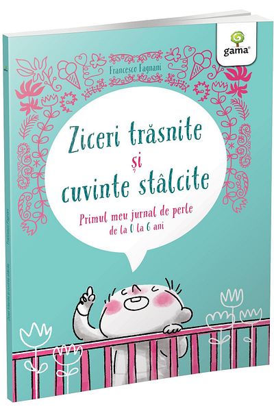 Editura Gama Crazy sayings and clever words. My first diary of pearls from 0 to 6 years old, Francesco Fagnani