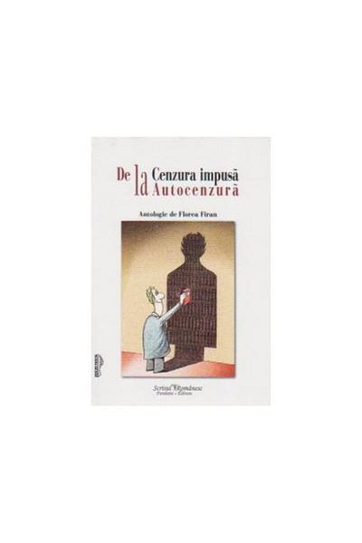 Editura Scrisul Romanesc De la cenzura impusa la autocenzura, Florea Firan