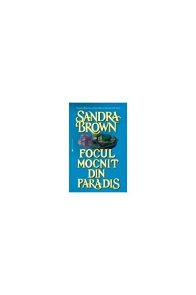 Editura Miron Focul mocnit din paradis, Sandra Brown