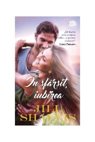 Editura Litera In sfarsit, iubirea, Jill Shalvis