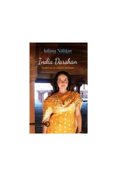 Editura Cununi de Stele India Darshan. 18,000 km of inner journeys, Iuliana Nalatan