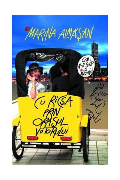 Editura Leda Rickshaw ride through the city of the future, Marina Almasan