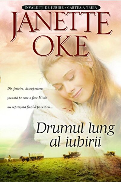 Editura Casa Cartii Drumul lung al iubirii. Volumul 3, Janette Oke