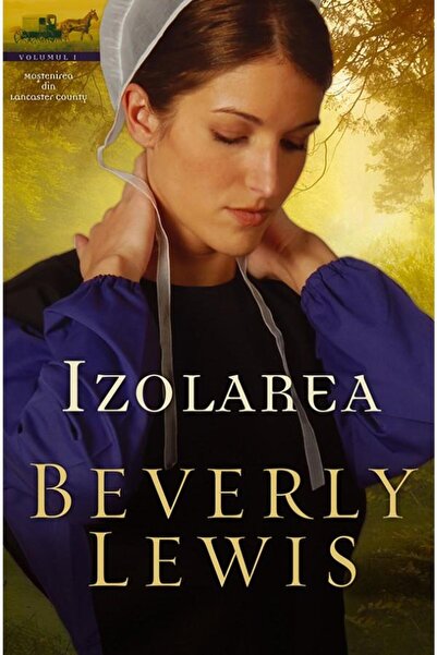 Editura Casa Cartii Izolarea. Volumul 1 al seriei Mostenirea din Lancaster Co...