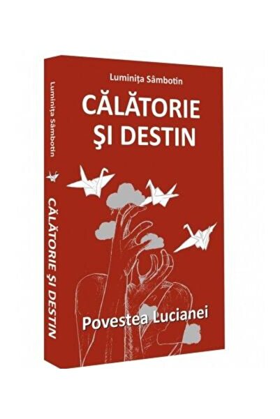 Editura Letras Calatorie si destin - Povestea Lucianei, Luminita Sambotin