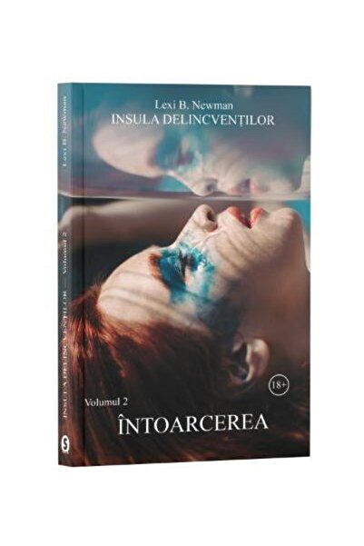 Editura Stylished Insula delincventilor, Volumul 2: Intoarcerea, Lexi B. Newman