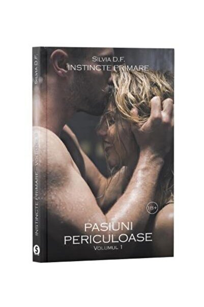 Editura Stylished Instincte primare, Volumul 1, Pasiuni periculoase, Silvia D...