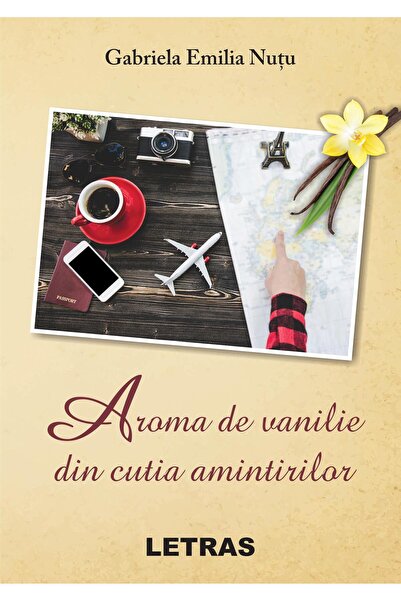 Editura Letras Aroma de vanilie din cutia amintirilor, Gabriela Emilia