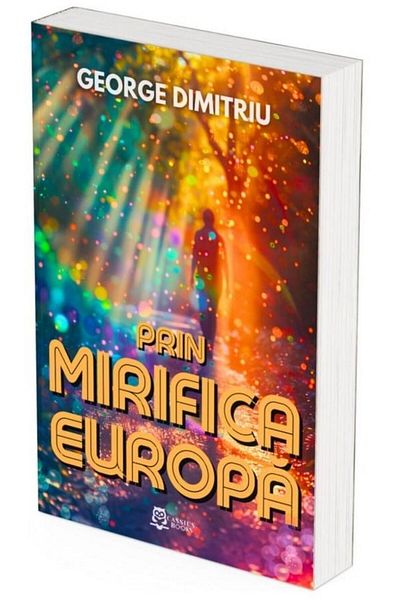 Editura Cassius Books Through the wonderful Europe, George Dimitriu