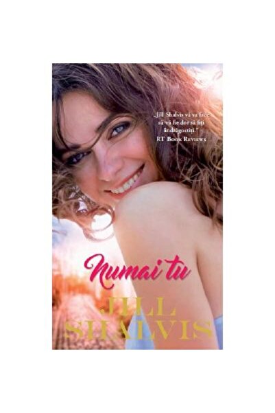 Editura Litera Numai tu, Jill Shalvis