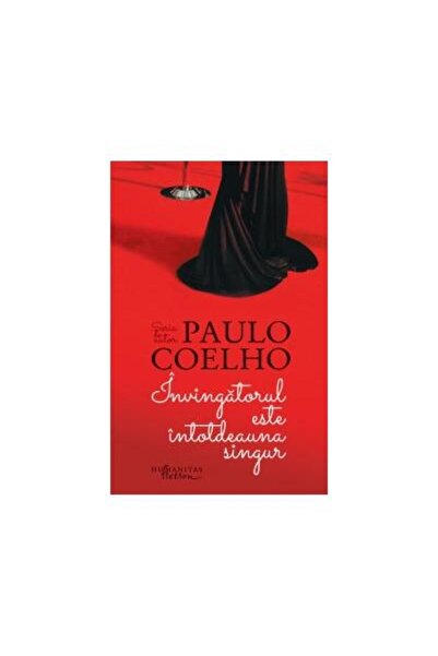 Editura Humanitas Fiction Invingatorul este intotdeauna singur, Paulo Coelho