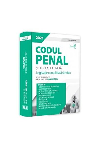 Editura Universul Juridic Codul penal si legislatie conexa. Editie Premium.