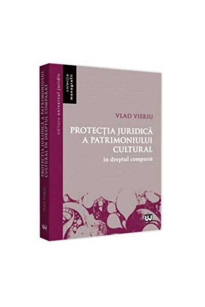 Editura Universul Juridic Protectia juridica a patrimoniului cultural in dre