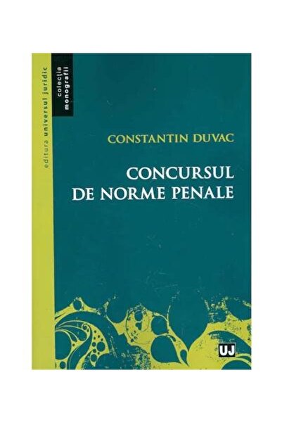 Editura Universul Juridic Concursul de norme penale, Constantin Duvac