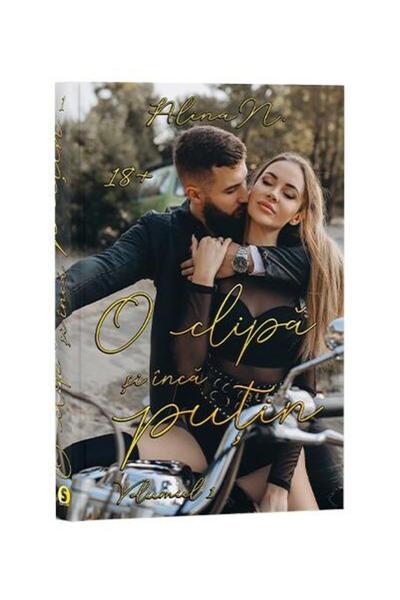 Editura Stylished O clipa si inca putin. Volumul 1, Alina N.