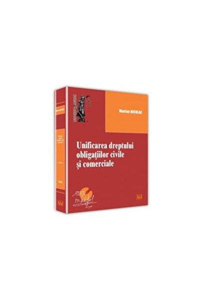 Editura Universul Juridic Unificarea dreptului obligatiilor civile si comerc