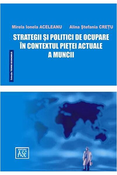 Editura ASE Strategii si politici de ocupare in contextul piet