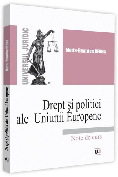 Editura Universul Juridic Drept si politici ale Uniunii Europene. Note de cu