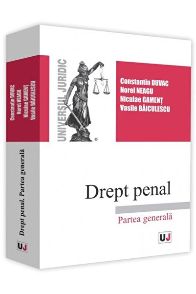 Editura Universul Juridic Drept penal. Partea generala. 2019, Norel Neagu