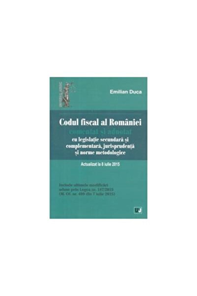 Editura Universul Juridic Codul fiscal al Romaniei comentat si adnotat cu le