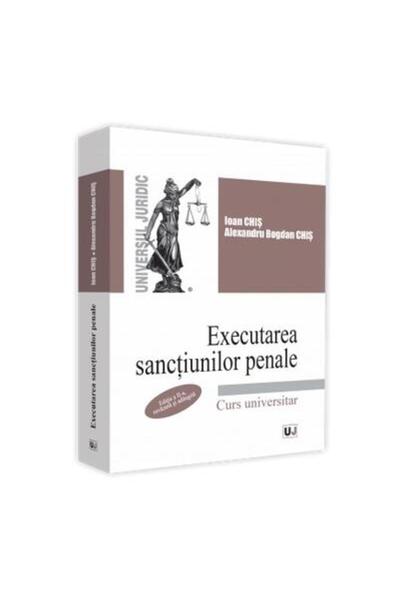 Editura Universul Juridic Executarea sanctiunilor penale, editia a II-a, rev
